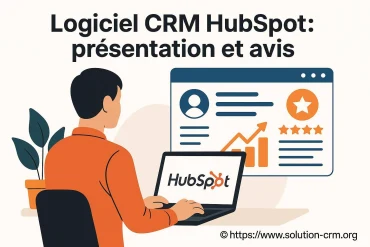 Logiciel CRM HubSpot : présentation complÚte et avis détaillé