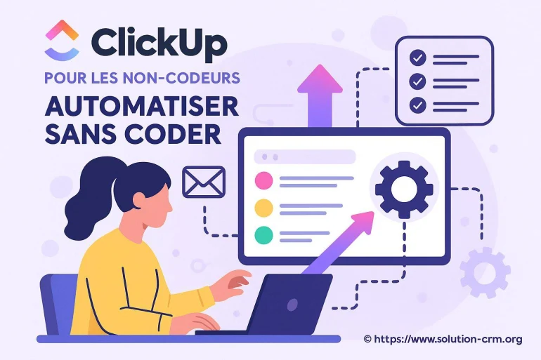Clickup pour les non-codeurs comment automatiser sans coder facilement