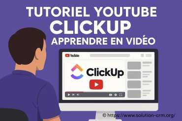 Tutoriel YouTube clickup : comment apprendre efficacement en vidéo
