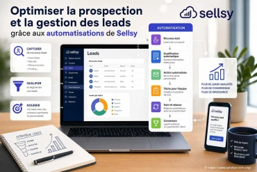 Optimiser la prospection et la gestion des leads grĂące aux automatisations de Sellsy