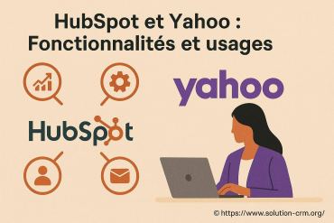 Hubspot et yahoo : quelles fonctionnalités et usages pour votre entreprise ?