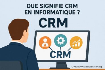 Que signifie CRM en informatique et pourquoi est-il essentiel ?