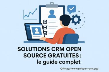 Solutions crm open source gratuites : quel choix pour votre entreprise ?