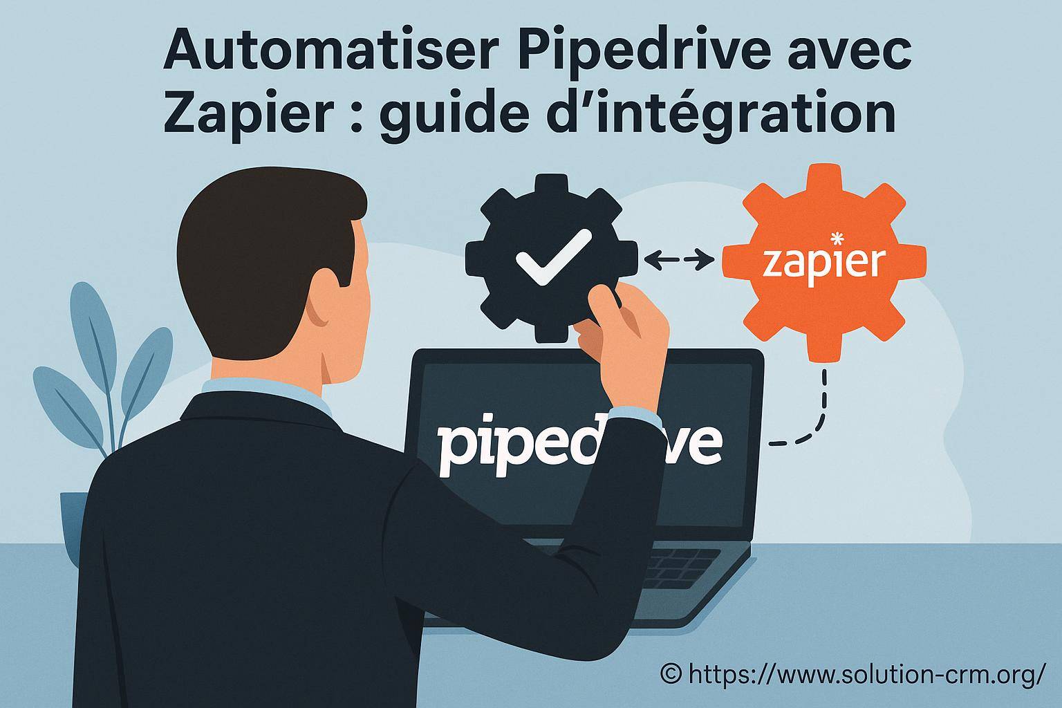 Automatiser pipedrive avec zapier : comment réussir votre intégration