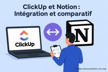 Clickup et notion : comment réussir leur intégration et quel outil choisir