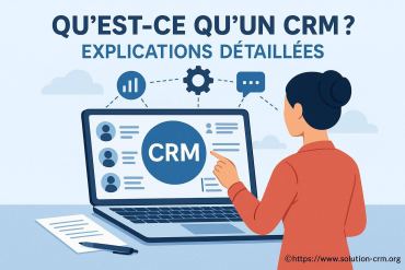 Qu'est-ce qu'un CRM ? explications détaillées pour bien comprendre