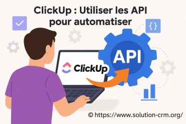Clickup : comment utiliser les api pour automatiser vos tâches