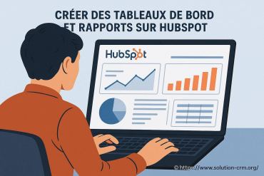 Créer des tableaux de bord et rapports sur HubSpot : comment bien démarrer