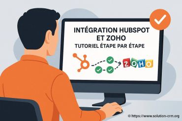 Intégration hubspot et zoho : tutoriel étape par étape pour réussir