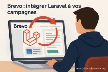 Brevo : comment intégrer laravel à vos campagnes efficacement