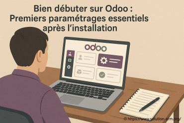 Bien dĂ©buter sur Odoo : quels premiers paramĂ©trages rĂ©aliser aprĂšs lâinstallation ?