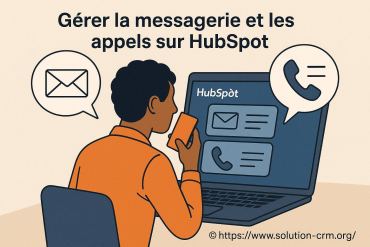 Gérer la messagerie et les appels sur HubSpot : guide complet