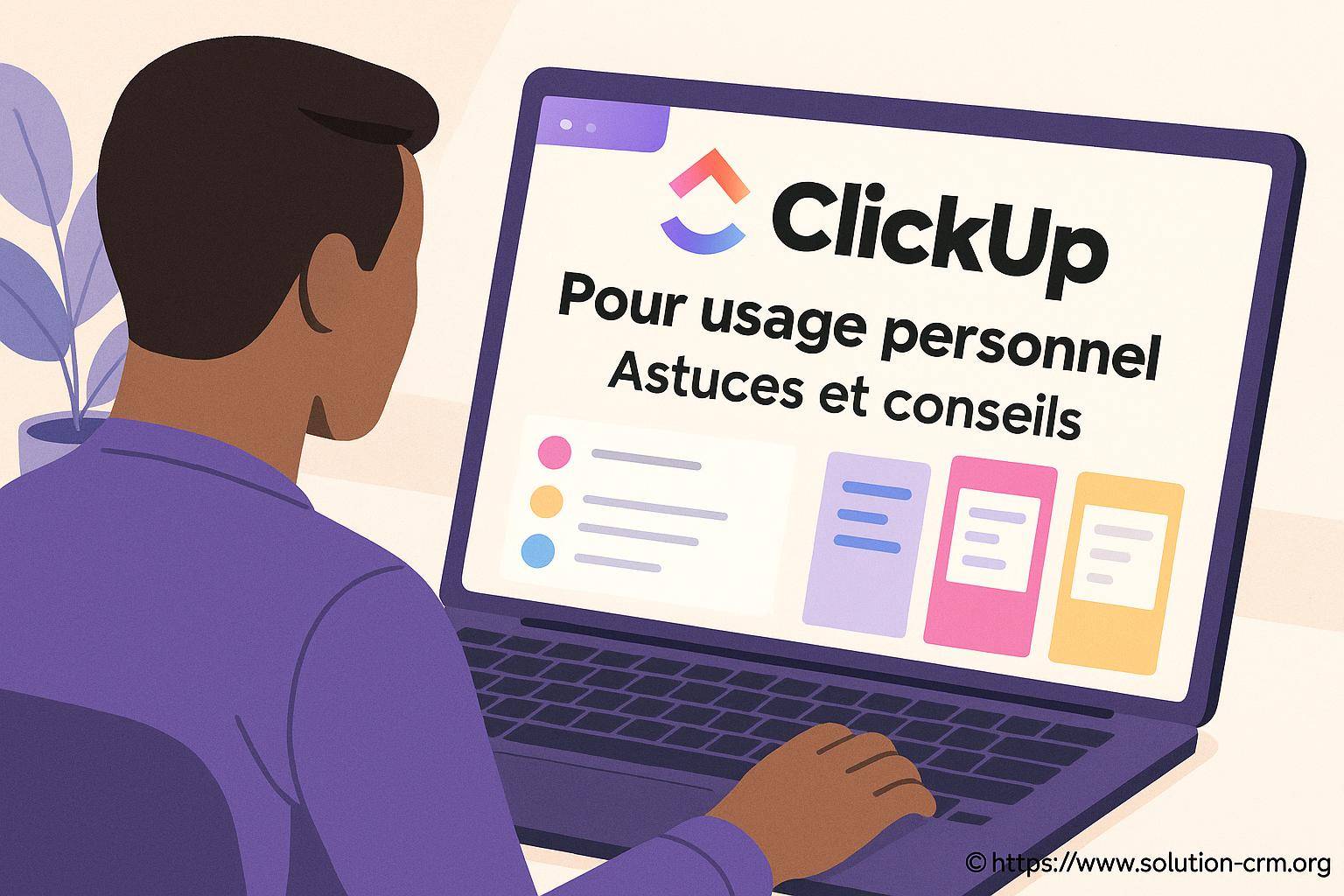 Clickup pour usage personnel : astuces et conseils pour mieux s’organiser