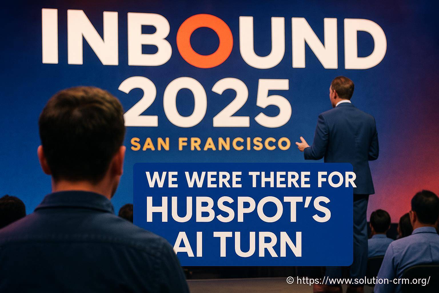 Inbound 2025 à San Francisco : le virage IA de HubSpot dévoilé