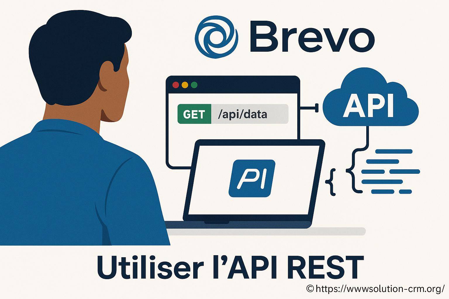 Brevo : comment utiliser l'API REST pour optimiser votre CRM
