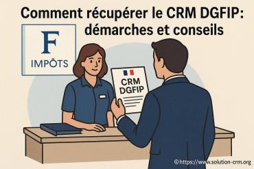 Comment récupérer le CRM DGFIP : démarches et conseils essentiels