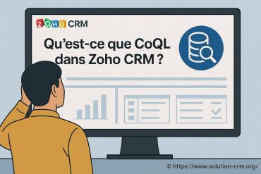 Qu’est-ce que CoQL dans Zoho CRM et comment l’utiliser ?