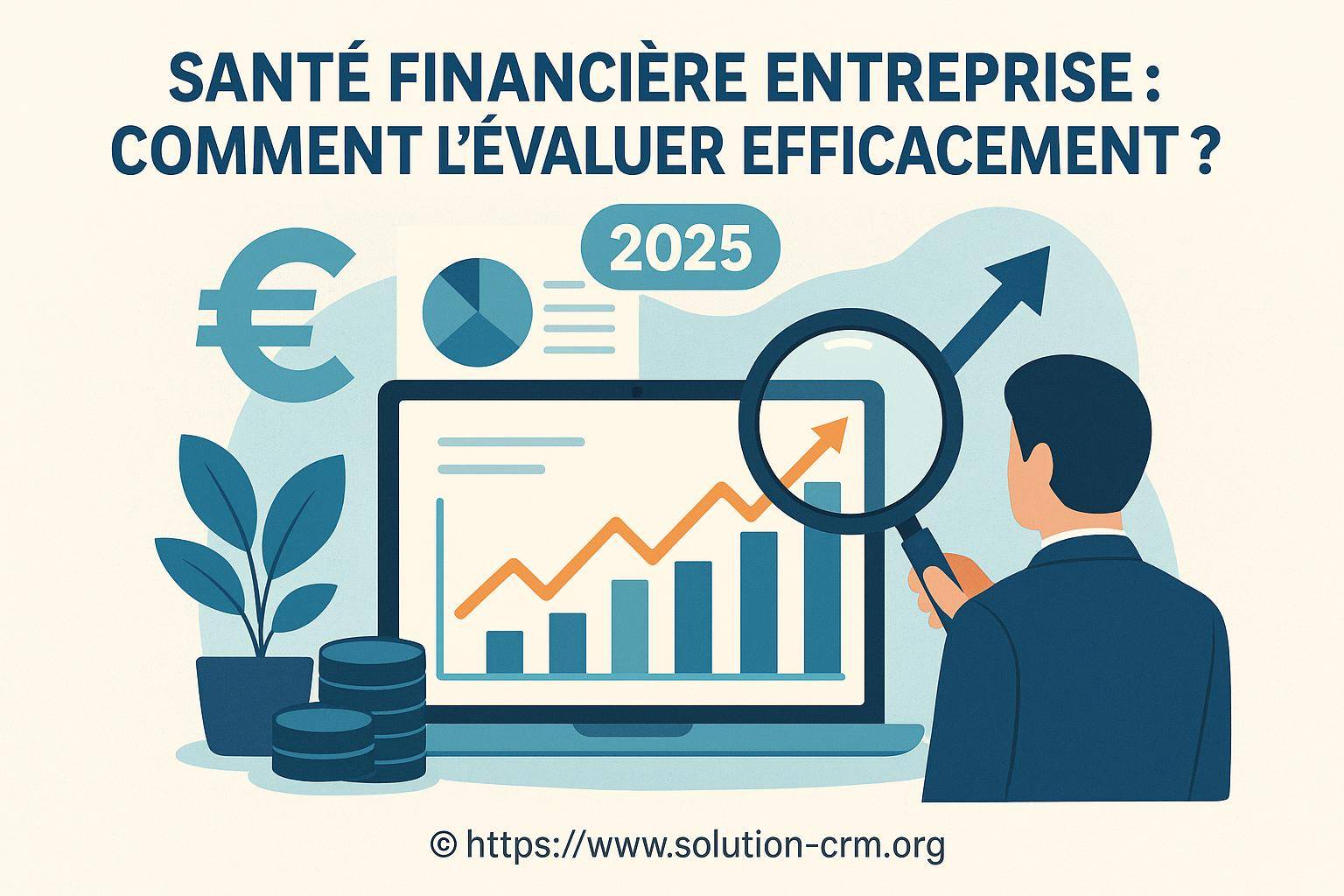 Santé financière entreprise : comment évaluer efficacement en 2025