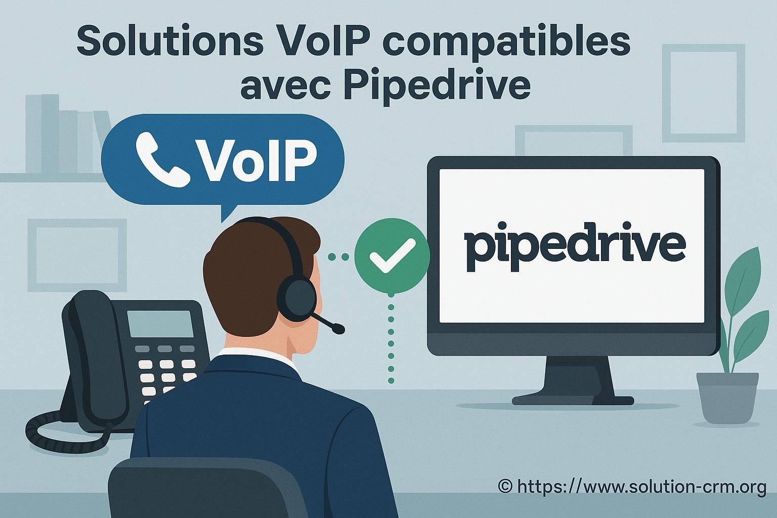 Solutions voip compatibles avec pipedrive : quelles options choisir ?