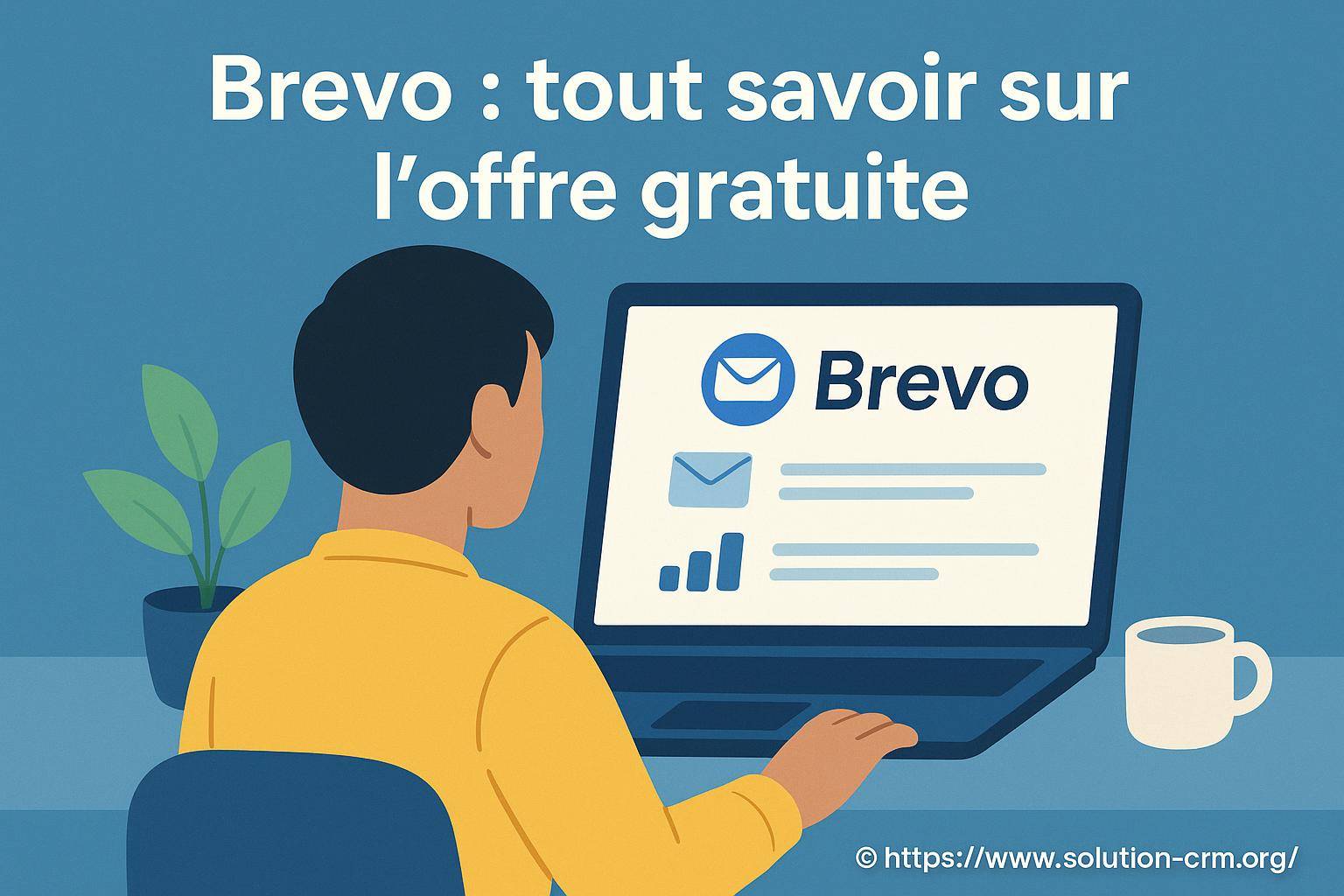 Brevo : tout savoir sur l'offre gratuite et ses avantages