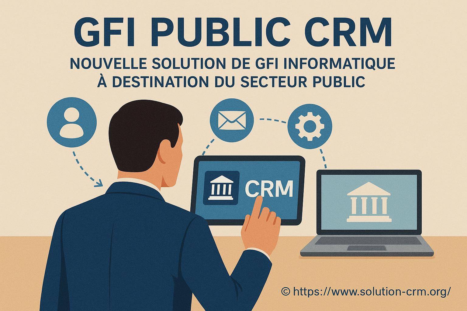 Gfi Public CRM : la nouvelle solution CRM pour le secteur public