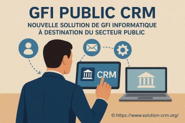 Gfi Public CRM : la nouvelle solution CRM pour le secteur public