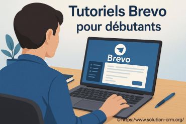 Tutoriels brevo pour débutants : comment bien démarrer avec le logiciel crm