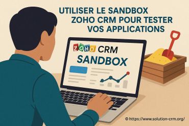 Utiliser le sandbox zoho crm pour tester vos applications en toute sécurité